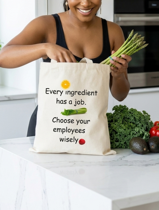 Tote Bag — "Every ingredient has a job. Choose your employees wisely." Canvas Grocery Tote Printify